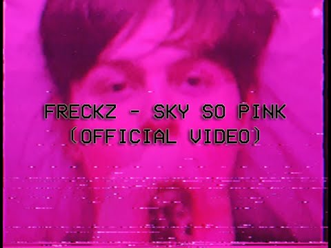 freckz - sky so pink (OFFICIAL VIDEO)
