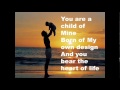 You are a child of Mine