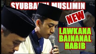 Download lagu 'NEW' LAWKANA BAINANAL HABIB || SYUBBANUL MUSLIMIN 2022 mp3