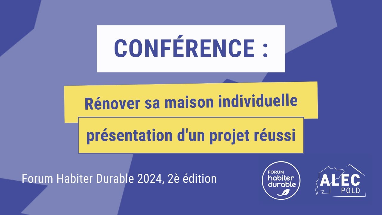 Conférence : Rénover sa maison individuelle, présentation d'un projet réussi