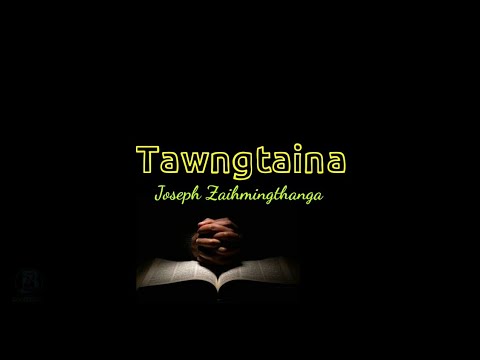 Joseph Zaihmingthanga - Tawngtaina lyric | Pathianhla