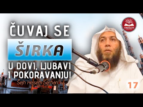 Čuvaj se širka u dovi, ljubavi i pokoravanju! | 17/46 | Hejsem Serhan