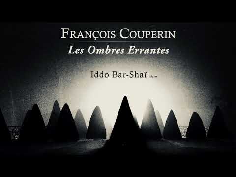 François Couperin - Les Ombres Errantes + Presentation (reference recording : Iddo Bar-Shaï)