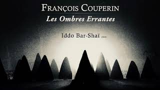 François Couperin - Les Ombres Errantes / Pièces pour Clavecin (reference recording : Iddo Bar-Shaï)