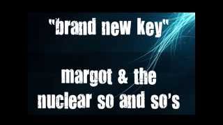 margot & the nuclear so and so's - "brand new key"; *LYRICS*