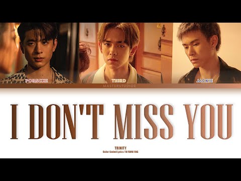 [THAI/ROM/ENG] TRINITY - I DON'T MISS YOU [LYRICS]