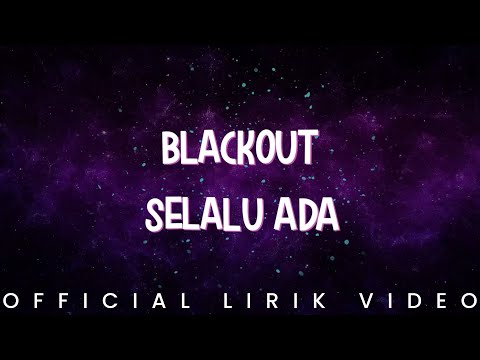 Blackout - Selalu Ada (Lirik Video)