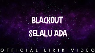 Download lagu Blackout - Selalu Ada (Lirik Video) mp3