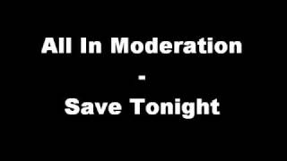 Save Tonight - All In Moderation