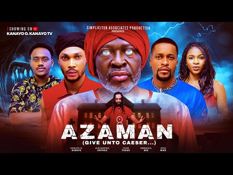 AZAMAN – Kanayo O Kanayo, Alexandria Anyogu, Ichie Fuego | New Full Nollywood Movie 2025