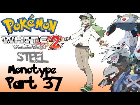 Pokemon White 2 Monotype Challenge - Steel pt37