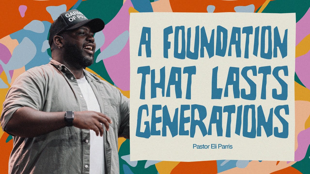 A Foundation That Last Generations | Pastor Eli Parris