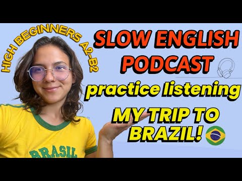 My Trip to Brazil! 🇧🇷 -- SLOW English Podcast for High Beginners! A2-B1 (comprehensible input)
