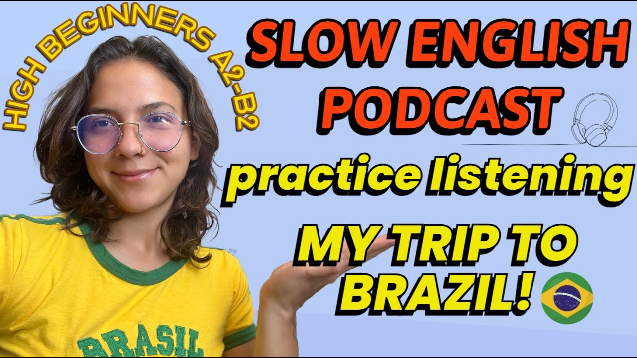 My Trip to Brazil! 🇧🇷 -- SLOW English Podcast for High Beginners! A2-B1 (comprehensible input)