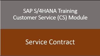 Video 20 - SAP S/4HANA Customer Service (CS) module Training : Service Contracts.
