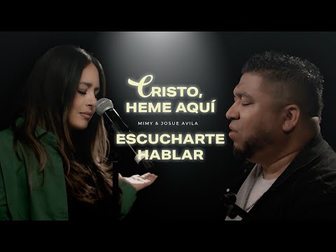 MIMY & Josue Avila - Cristo, Heme AquÍ / Escucharte Hablar Medley