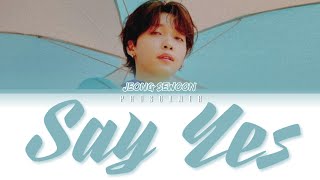 JEONG SEWOON(정세운) - Say Yes(네 라고 말하다) (Colour Coded Lyrics HAN/ROM/ENG)