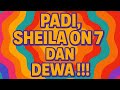 PLAYLIST DAN KOMPILASI LAGU DARI TIGA BAND BESAR INDONESIA PADI SHEILA ON 7 DAN DEWA KEREN