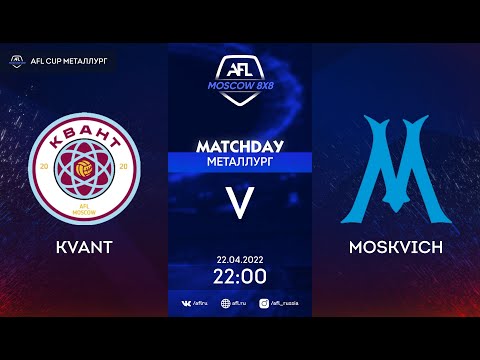 AFL22. AFL Cup Металлург. Division A. Day 3. Kvant - Moskvich