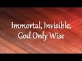 Immortal Invisible God Only Wise