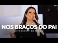 NOS BRAÇOS DO PAI ANA PAULA VALADÃO