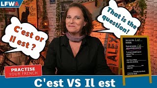 Practise your French C'est VS Il est