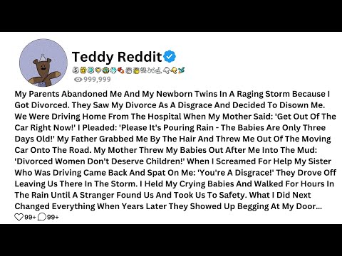 My Parents Abandoned Me And My Newborn Twins In A Raging Storm Because......