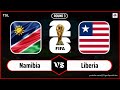 Namibia vs Liberia | FIFA World Cup qualification 2026 | CAF Football Live Stream
