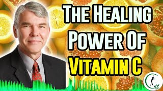 Vitamin C Expert Ron Hunninghake Reveals The Power Of Vitamin C