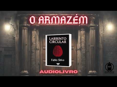 O ARMAZÉM (conto completo) – Labirinto Circular – Fabio Shiva – Audiolivro - Audiobook