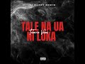 Tebara Vibes Tale Na Ua Ni Loka DJ GABBY REMIX
