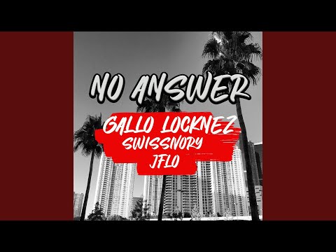 No Answer (feat. Jflo & Swissivory)