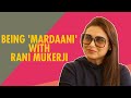 Rani Mukerji Gets Emotional Talking About Kuch Kuch Hota Hai Mardaani 2