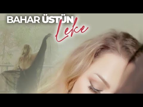 BAHAR ÜSTÜN - LEKE