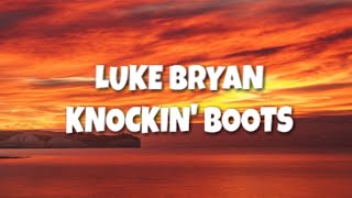 Luke Bryan - Knockin' Boots (Lyrics) Luke Bryan - Knockin' Boots (Lyrics)