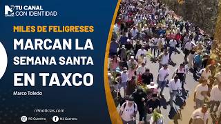 Miles de feligreses marcan la Semana Santa en Taxco