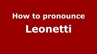 How to pronounce Leonetti