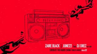 Zaire Black & June22 - Liberate the Rádio (circa 02')