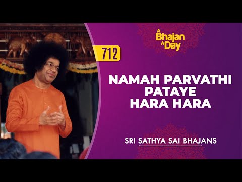 712 - Namah Parvathi Pataye Hara Hara | Sri Sathya Sai Bhajans