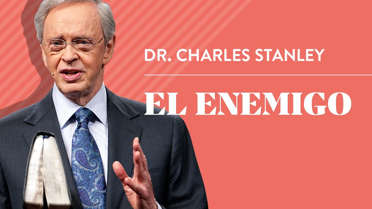 El enemigo – Dr. Charles Stanley