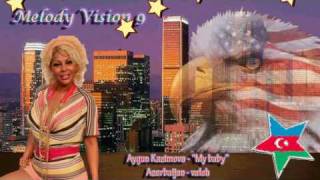 MelodyVision 9 - AZERBAIJAN - Aygun Kazimova - &quot;My Baby&quot;
