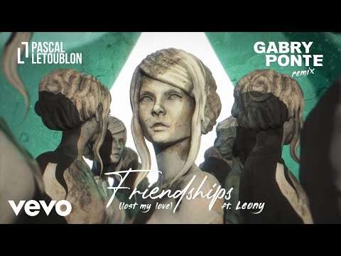 Pascal Letoublon feat. Leony - Friendships (Lost My Love) (Gabry Ponte Remix)