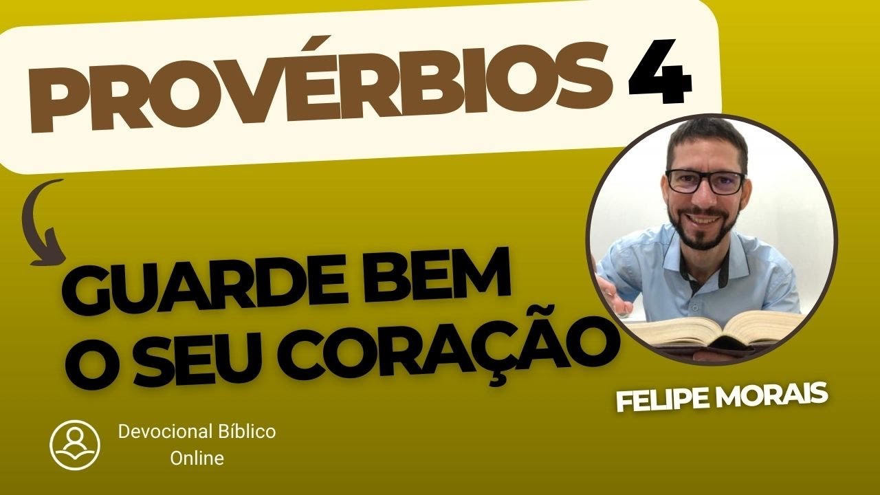 Provérbios 4 - Guarde bem o seu coração