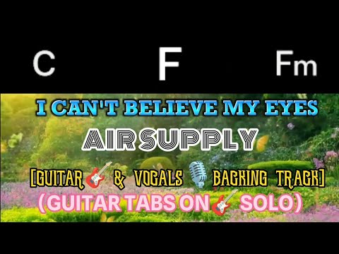I Can't Believe My Eyes(1988) [Guitar 🎸 Vocals🎙️Backing Track + Tabs in Guitar Solo] - AIR SUPPLY