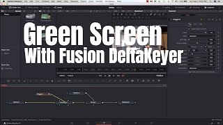 Davinci Resolve 15 - Green Screen with Fusion DeltaKey