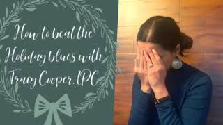 How to beat the Holiday blues.