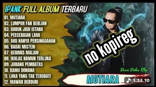 Download lagu Ipank Full Album || MUTIARA - LUMPUR DAN BERLIAN - Pop Melayu Terpopuler 2025 - On Trending mp3