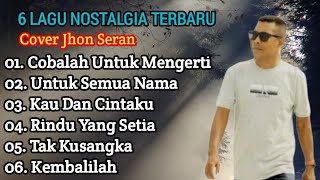 Download lagu NOSTALGIA TERBARU  6 lagu cover Jhon seran wilik  mp3 Download lagu NOSTALGIA TERBARU  6 lagu cover Jhon seran wilik  mp3