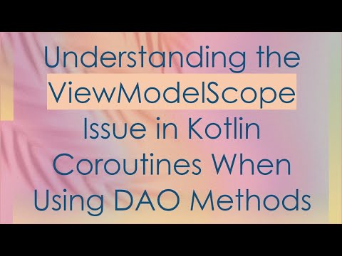 Understanding the ViewModelScope Issue in Kotlin Coroutines When Using DAO Methods
