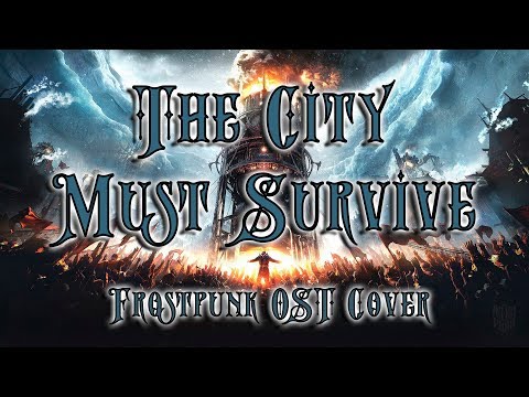 Project Chorus - The City Must Survive (Frostpunk OST Cover)